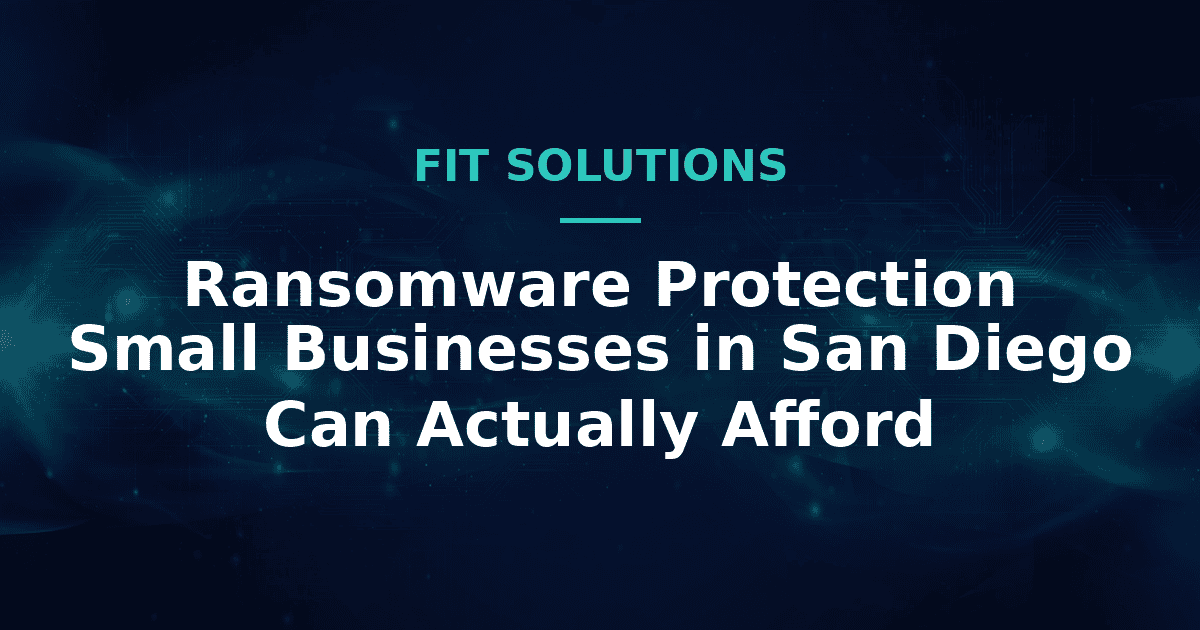 Ransomware Protection Small Businesses in San Diego Can Actually Afford