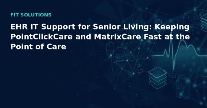 ehr-it-support-senior-living-pointclickcare-matrixcare-hero